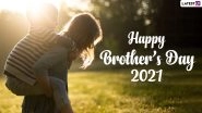 National Brother&rsquo;s Day 2021 (US) Wishes & HD Images: WhatsApp Messages, Facebook Quotes, GIF Greetings and SMS To Send to Your Brother