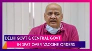 Delhi&rsquo;s AAP Government & BJP Led Central Government In Spat Over Vaccine Orders