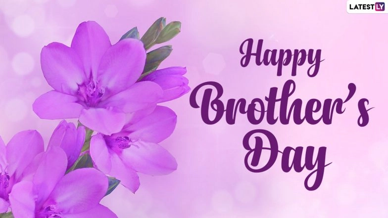 Happy National Brother’s Day 2021 Wishes, Quotes, Messages, Greetings and HD Images To Send on Day