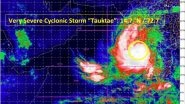 India News | Cyclone Tauktae Intensifies into 'very Severe Cyclonic Storm', to Reach Gujarat Coast on May 17