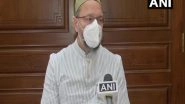 India News | Owaisi Slams Centre, Says COVID Vaccine Shortage Shows Policy Paralysis