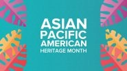 Asian American and Pacific Islander Heritage Month 2021: Date, History and Significance of the Month Celebrating Asian Pacific Americans In United States