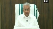 India News | COVID-19: Lockdown in Kerala from May 8 to 16, Announces Pinarayi Vijayan