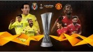 Villarreal vs Manchester United, UEFA Europa League 2020&ndash;21 final: Bruno Fernandes, Gerard Moreno and Other Players to Watch Out in VIL vs MU UEL Final Match