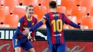 Valencia 1&ndash;3 Barcelona, La Liga 2020&ndash;21 Goal Video Highlights: Lionel Messi&rsquo;s Brace, Antoine Griezmann Gives Barca Comeback Win