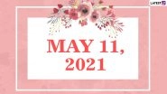 May 11, 2021: Which Day Is Today? Know Holidays, Festivals and Events Falling on Today&rsquo;s Calendar Date