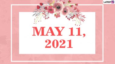 May 11, 2021: Which Day Is Today? Know Holidays, Festivals and Events Falling on Today’s Calendar Date