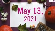May 13, 2021: Which Day Is Today? Know Holidays, Festivals and Events Falling on Today&rsquo;s Calendar Date