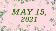 May 15, 2021: Which Day Is Today? Know Holidays, Festivals and Events Falling on Today&rsquo;s Calendar Date