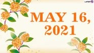 May 16, 2021: Which Day Is Today? Know Holidays, Festivals and Events Falling on Today&rsquo;s Calendar Date