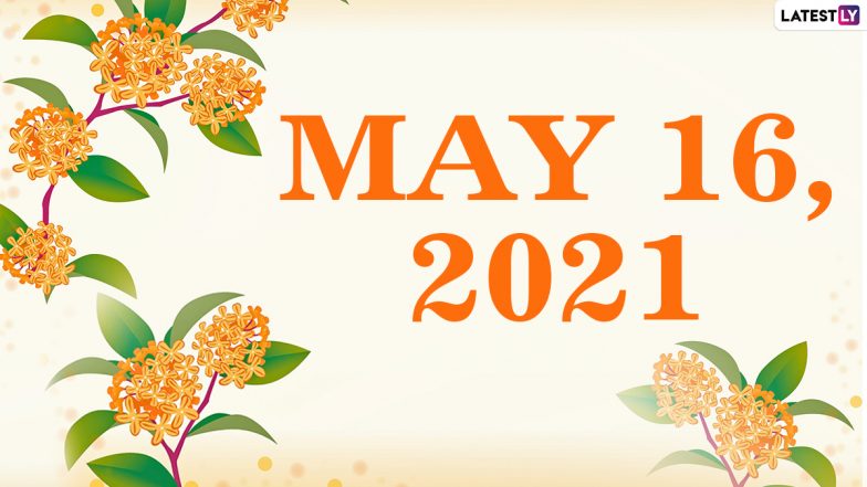 May 16, 2021: Which Day Is Today? Know Holidays, Festivals and Events Falling on Today’s Calendar Date