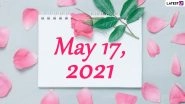 May 17, 2021: Which Day Is Today? Know Holidays, Festivals and Events Falling on Today&rsquo;s Calendar Date