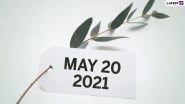 May 20, 2021: Which Day Is Today? Know Holidays, Festivals and Events Falling on Today&rsquo;s Calendar Date