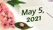 May 5, 2021: Which Day Is Today? Know Holidays, Festivals and Events Falling on Today&rsquo;s Calendar Date