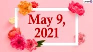 May 9, 2021: Which Day Is Today? Know Holidays, Festivals and Events Falling on Today&rsquo;s Calendar Date
