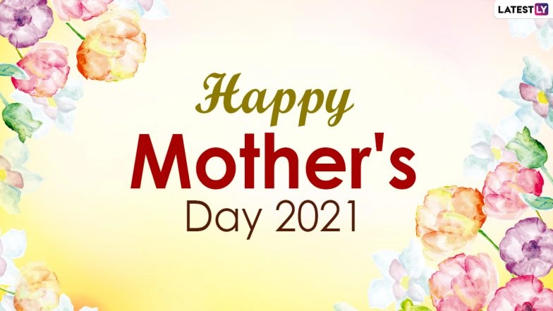 Happy Mother’s Day 2021 Greetings and WhatsApp Stickers: Celebrate Your Mom With Facebook Messages, Instagram Quotes, Signal HD Images and Telegram Wishes