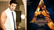 Adipurush: Sidharth Shukla Joins the Cast of This Prabhas-Starrer As Meghnath &ndash; Reports