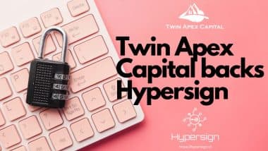 Twin Apex Backs Hypersign In Their Collective Mission To Give Back Individuals Control Of Their Personal Data