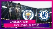 Manchester City vs Chelsea, UCL 2021 Final: Kai Havertz Leads The Blues to Win Title For Second Time