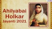 Ahilyabai Holkar Jayanti 2021: Wishes, Inspirational Quotes, WhatsApp Messages, Greetings and HD Images to Share in Remembrance of the Brave Queen