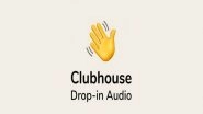 Tech News | Clubhouse Now Available on Play Store, Early Users Claim It's Broken