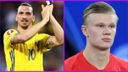 UEFA Euro 2020: Zlatan Ibrahimovic, Erling Haaland and Other Top Players Who Won&rsquo;t be Part of This Year&rsquo;s European Championship