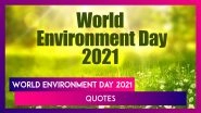 World Environment Day 2021 Quotes, Thoughts & Slogans To Raise Awareness About Environmental Issues