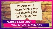 Happy Father&rsquo;s Day 2021 Greetings and Thank You Messages From Son and Daughter To Send on June 20