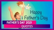 Father&rsquo;s Day 2021 Quotes: Heart-Warming WhatsApp Messages and Greetings To Celebrate Your Sweet Dad