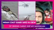 Indian Coast Guard Operation To Rescue Crew Of Sinking Barge MV Mangalam; 16 Crew Members Rescued