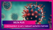 Delta Plus: B.1.617.2 Variant Of SARS-CoV-2 Coronavirus First Identified In India, Mutates Further
