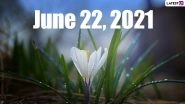 June 22, 2021: Which Day Is Today? Know Holidays, Festivals and Events Falling on Today&rsquo;s Calendar Date