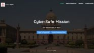 CyberSafe Mission: How to Tackle Online Frauds? Here is All About Indian Home Ministry's Portal Aimed to Make Digital Payments More Secure