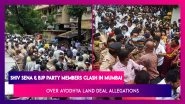 Shiv Sena And BJP Party Members Clash In Mumbai Over Ayodhya Land Deal Allegations