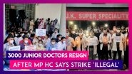3000 Junior Doctors Resign After Madhya Pradesh High Court Says Strike &lsquo;Illegal&rsquo;, Tells To Resume Duty