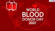 World Blood Donor Day 2021 Date and Significance: Know Everything, Including Host Country and History, of the WHO Initiative That Encourages Blood Donation