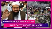Blast Outside 26/11 Terror Accused Hafiz Saeed's House In Lahore, Pakistan; Three Killed, Over 20 Injured
