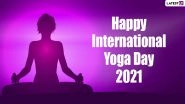 Happy Yoga Day 2021 Greetings and Wishes: Best WhatsApp Messages, HD Images, Wallpapers and SMS to Motivate Your Loved Ones to Practice Yoga Daily