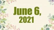 June 6, 2021: Which Day Is Today? Know Holidays, Festivals and Events Falling on Today&rsquo;s Calendar Date