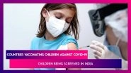 List Of Countries Vaccinating Children Against Coronavirus, Children Being Screened In India