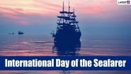International Day of the Seafarer 2021 Date and Theme: Know History and Significance of the Day Recognises Invaluable Contribution of Seafarers