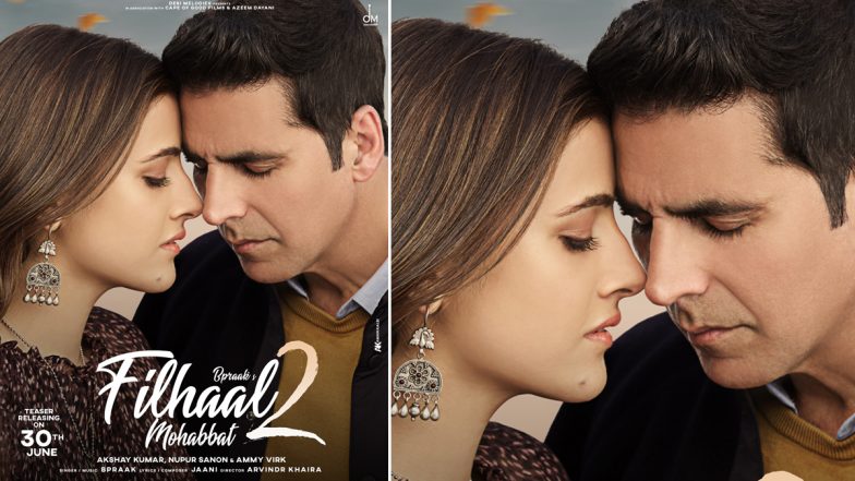 Filhaal 2 - Mohabbat New Poster Out! Akshay Kumar And Nupur Sanon's Single To Have A Teaser Release On June 30