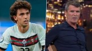 He&rsquo;s an Imposter: Roy Keane Furious With Joao Felix After Portugal&rsquo;s Exit From Euro 2020
