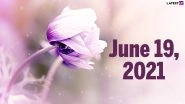 June 19, 2021: Which Day Is Today? Know Holidays, Festivals and Events Falling on Today&rsquo;s Calendar Date