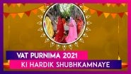 Vat Purnima 2021 Hindi Greetings, Images, Wishes, Messages To Celebrate Husband-Wife&rsquo;s Marital Bond