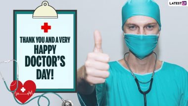 National Doctors' Day 2021 Wishes: Best Greetings, Quotes, WhatsApp Messages, SMS, HD Images and Wallpapers to Honour the Doctors on July 1