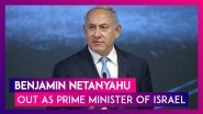 Israel: Benjamin Netanyahu Out As Prime Minister, 8 Parties Including Naftali Bennett's To Form New Govt