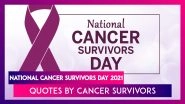National Cancer Survivors Day 2021: Quotes by Cancer Survivors To Instill Hope in Cancer Patients
