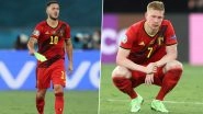 Euro 2020: Eden Hazard and Kevin De Bruyne Injured, Likely To Miss Quarter-Finals Against Italy