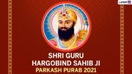 Guru Hargobind Sahib Ji Parkash Purab 2021 Images And Wallpapers: Best Wishes, HD Images, Greetings, WhatsApp Messages, Quotes and SMS to Celebrate the Birth Anniversary of Sixth Sikh Guru
